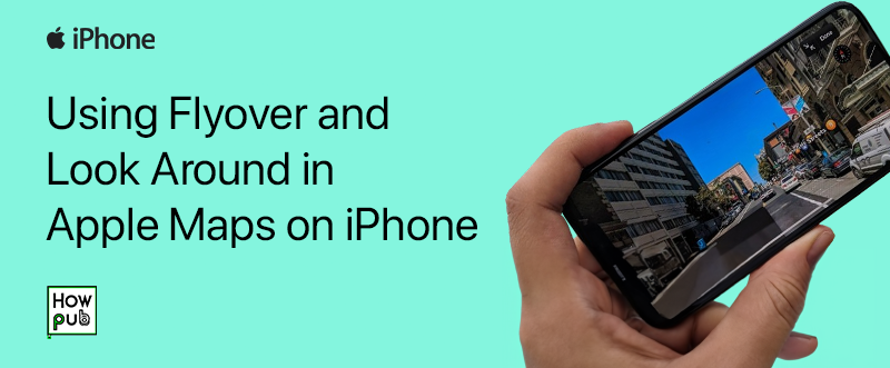 Using Flyover and Look Around in Apple Maps on iPhone