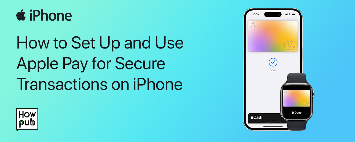 How to Set Up and Use Apple Pay for Secure Transactions on iPhone