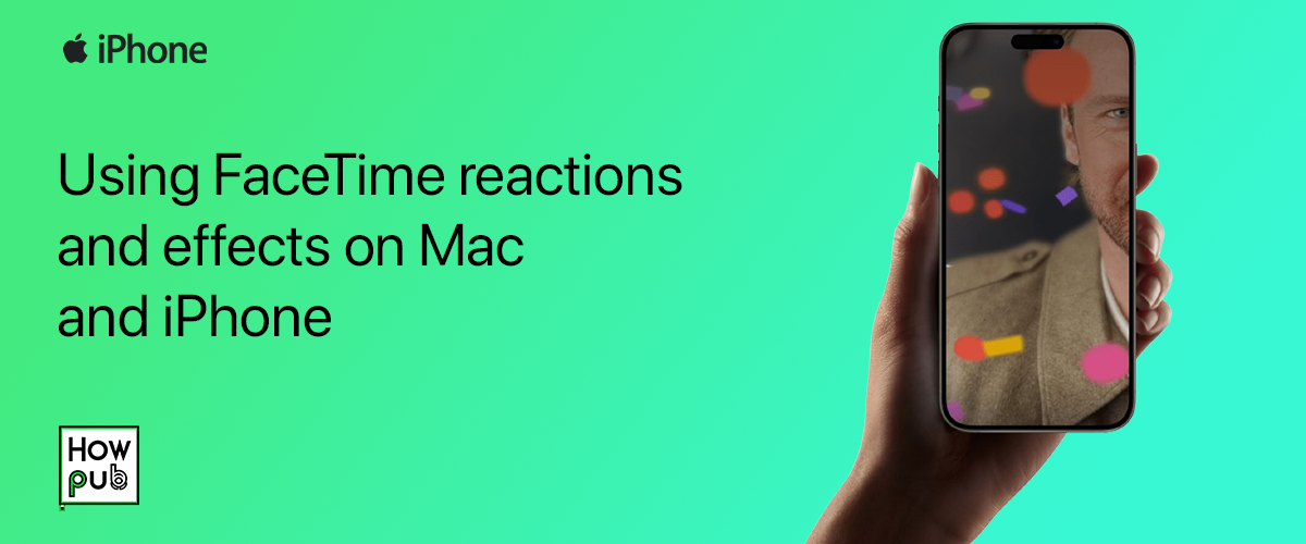 Using FaceTime reactions and effects on Mac and iPhone