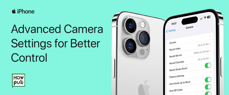 Advanced camera settings on iPhone for better photography control