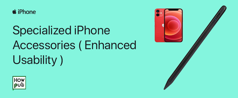 Accessories for enhanced iPhone usability including styluses and keyboards