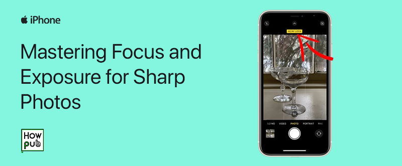 Adjusting focus and exposure on iPhone for sharper photos