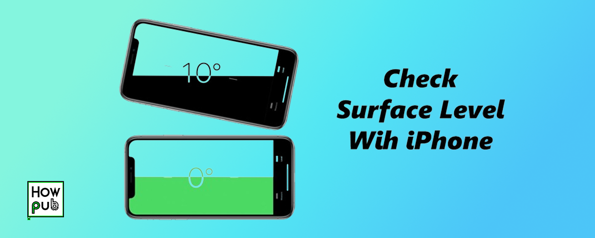 How to Utilize iPhone’s Built-in Level Tool for Everyday Tasks