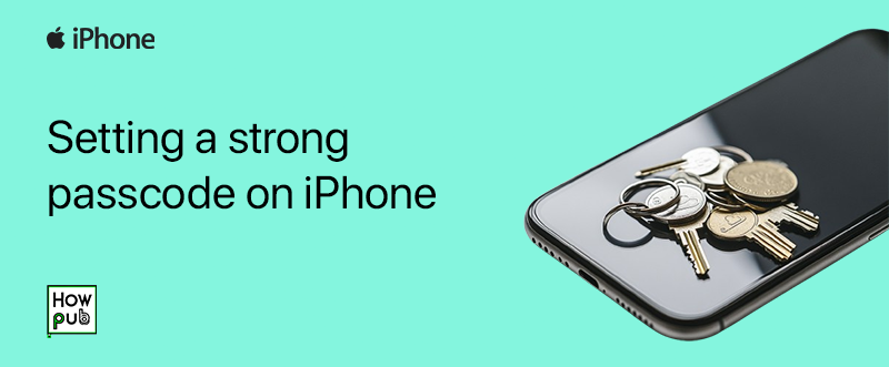 Setting a strong passcode on iPhone